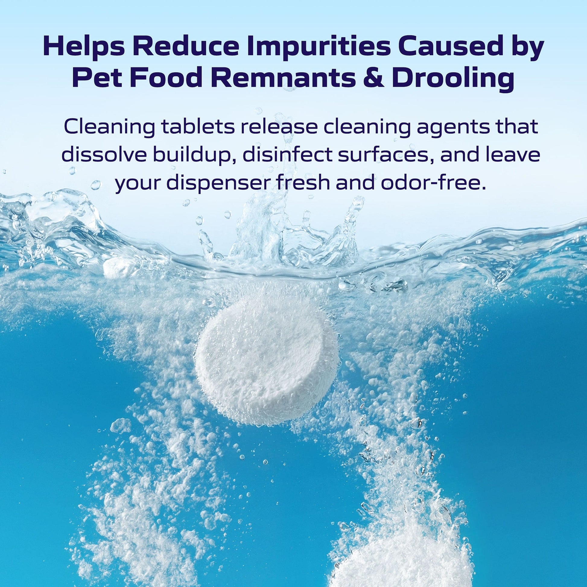 Cleaning tablet dissolving in water to reduce pet food impurities.